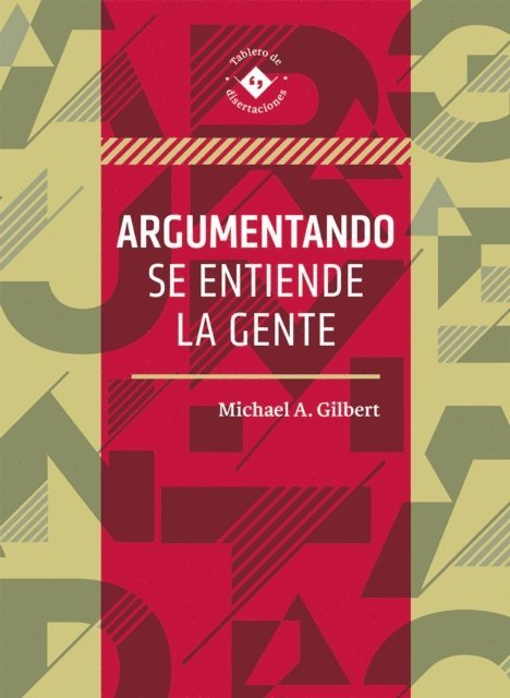 Fernando Miguel Leal Carretero, Michael A. Gilbert - Argumentando se entiende la gente, E-bok