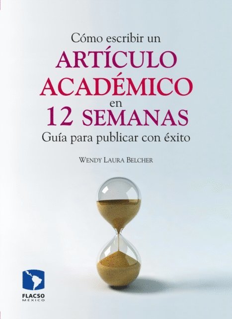 Alejandra Medrano Perez, Wendy Laura Belcher - Cómo escribir un artículo académico en doce semanas, E-bok