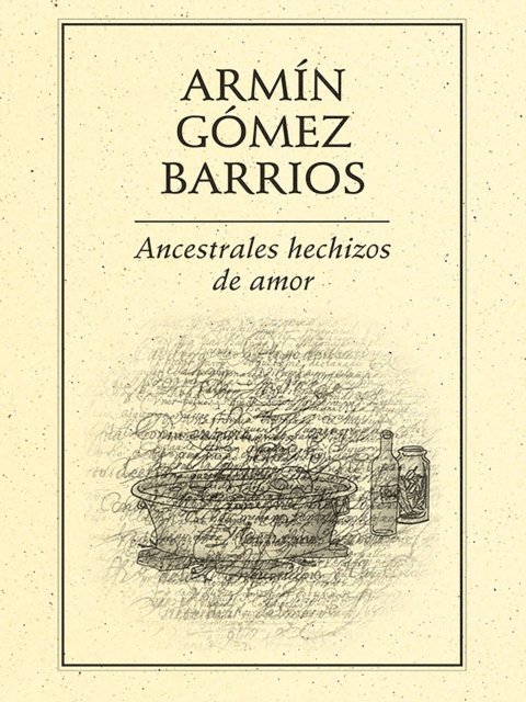 Armin Gomez Barrios - Ancestrales hechizos de amor, E-bok