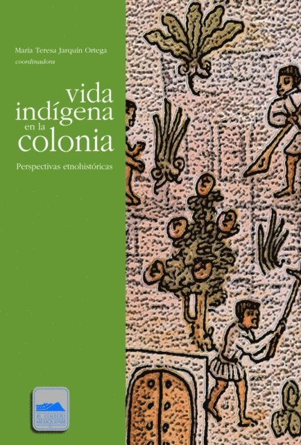Maria Teresa Jarquin Ortega - Vida indígena en la colonia, E-bok. Tillgänglighet: Lägg i varukorg