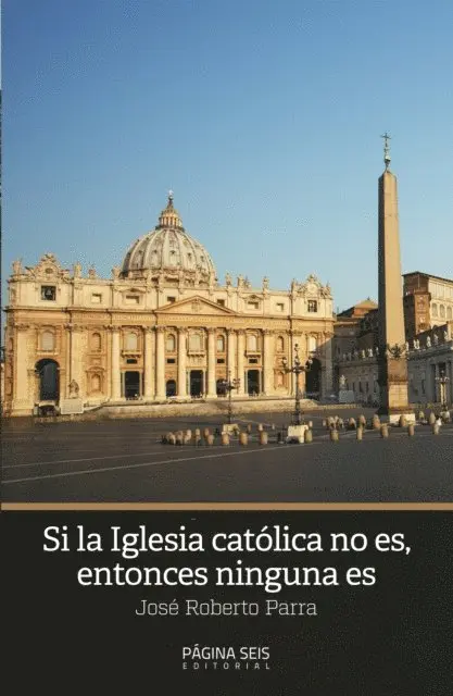 Jose Roberto Parra - Si la iglesia católica no es, entonces ninguna es, E-bok. Tillgänglighet: Lägg i varukorg