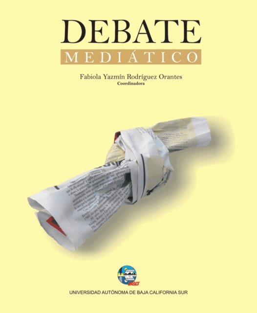 Enrique Ochoa Reza, Luis Alberto Gonzalez Sotomayor, Ruben Olachea Perez, Alejandro Karim Mendoza, Juan Ignacio Rivas Gonzalez, Rosa Maria Macias Macias, Rodrigo Serrano Castro, Dante Arturo Salgado Gonzalez, Juan Jesus Melgar Sanchez, Fabiola Yazmin Rodriguez Orantes - Debate mediático, E-bok