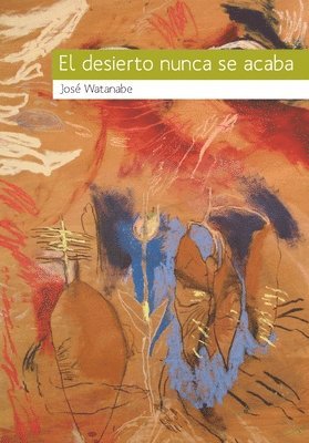 José Watanabe - desierto nunca se acaba, Häftad. Tillgänglighet: Lägg i varukorg