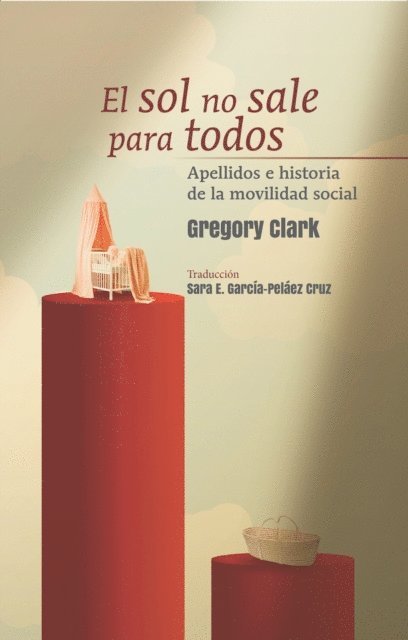 Gregory Clark, Sara E. Garcia-Pelaez Cruz - El sol no sale para todos, E-bok