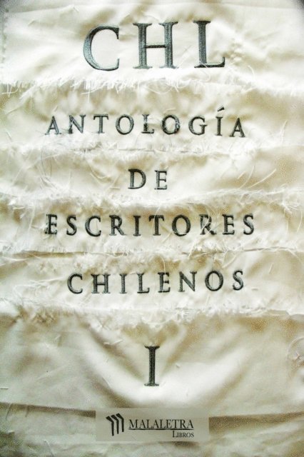 Oscar Barrientos Bradasic, Alvaro Bisama, Marcelo Mellado, Yuri Perez, Antonio Gil, Cynthia Rimsky, Rodrigo Olavarria, Nona Fernandez, Lina Meruane - CHL Antología de autores chilenos I, E-bok