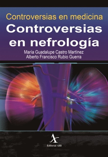 Alberto Francisco Rubio Guerra, Maria Guadalupe Castro Martinez - Controversias en nefrologia, E-bok