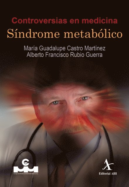Alberto Francisco Rubio Guerra, Maria Guadalupe Castro Martinez - Controversias en medicina. Síndrome metabólico, E-bok