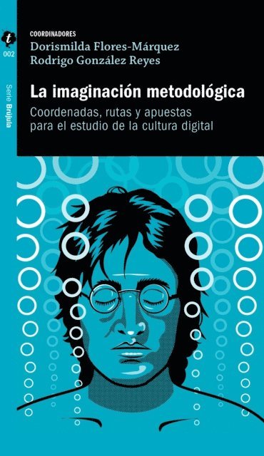 Ana Isabel Zermeno Flores, Maria Rebeca Padilla de la Torre, Lidia Garcia-Gonzalez, Claudia Benassini, Gabriela Elisa Sued Palmeiro, Cesar Augusto Rodriguez Cano, Raul Trejo Delarbre, Rodrigo Gonzalez Reyes, Dorismilda Flores-Marquez - La imaginación metodológica, E-bok