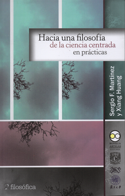 Xiang Huang, Sergio F. Martinez - Hacia una filosofía de la ciencia centrada en prácticas, E-bok