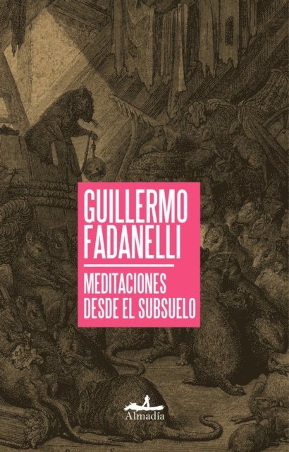Guillermo Fadanelli - Meditaciones desde el subsuelo, E-bok