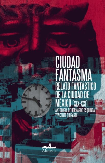 Vicente Quirarte, Bernardo Esquinca - Ciudad Fantasma, E-bok