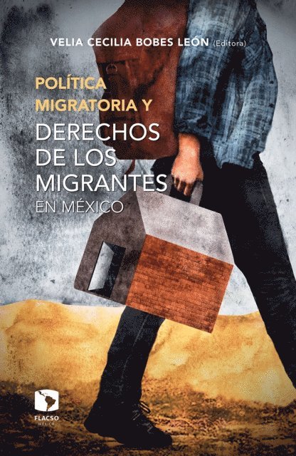 Leduan Ramirez Perez, Ana Melisa Pardo Montano, Jesus Pena Munoz, Luis Alberto Peniche Moreno, Luis Daniel Vazquez Valencia, Sandra Serrano Garcia, Cecilia Bobes - Política migratoria y derechos de los migrantes en México, E-bok