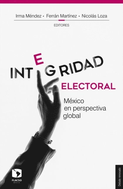Catalina Uribe Burcher, Brenda Santamaria, Gustavo Lopez Montiel, Arturo Sanchez Gutierrez, Reyes Rodriguez Mondragon, Zaad Mahmood, Margarita Zavadskaya, Sarah Cameron, Pippa Norris, Thomas Wynter, Nicolas Loza, Ferran Martinez, Irma Mendez - Integridad electoral, E-bok