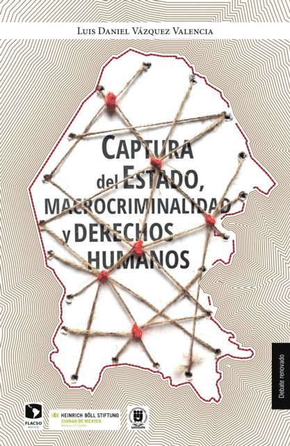 Luis Daniel Vazquez Valencia - Captura del Estado, macrocriminalidad y derechos humanos, E-bok