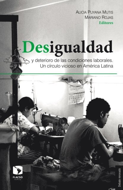 Francisco J. Cantamutto, Agostina Costantino, Karen Watkins Fassler, Ricardo Jaspeado Montiel, Carlos Alberto Francisco Cruz, J. Mario Herrera Ramos, Alex Covarrubias, Graciela Bensusan, Mariano Rojas, Alicia Puyana Mutis - Desigualdad y deterioro de las condiciones laborales, E-bok