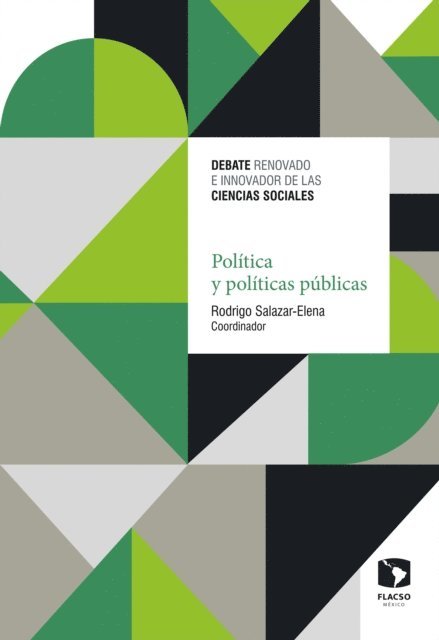 Mario Torrico, Benjamin Temkin Yedwab, Irma Mendez de Hoyos, Nicolas Loza Otero, Georgina Flores-Ivich, Alejandra Armesto, Rodrigo Salazar-Elena - Política y políticas públicas, E-bok