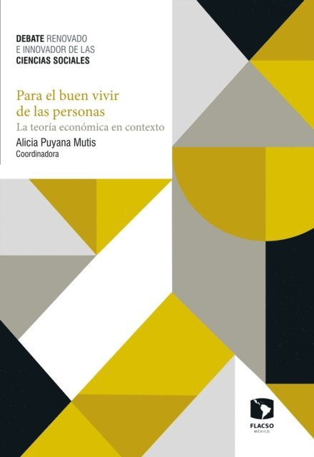 Ezequiel Garcia Hernandez, J. Mario Herrera Ramos, Martin Puchet Anyul, Alicia Puyana Mutis - Para el buen vivir de las personas. La teoría económica en contexto, E-bok