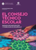 El Consejo TÃ©cnico Escolar: DinÃ¡micas de participaciÃ³n y posibilidades de desarrollo