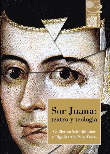 Olga Martha Pena Doria, Guillermo Schmidhuber - Sor Juana: teatro y teología, E-bok