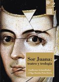 Sor Juana: teatro y teologÿa