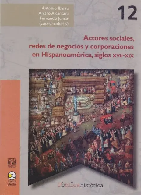 Fernando Jumar, Alvaro Alcantara, Antonio Ibarra - Actores sociales, redes de negocios y corporaciones en Hispanoamérica, siglos XVII-XIX, E-bok. Tillgänglighet: Lägg i varukorg
