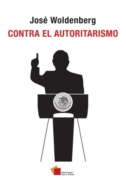Jose Woldenberg - Contra el autoritarismo, E-bok