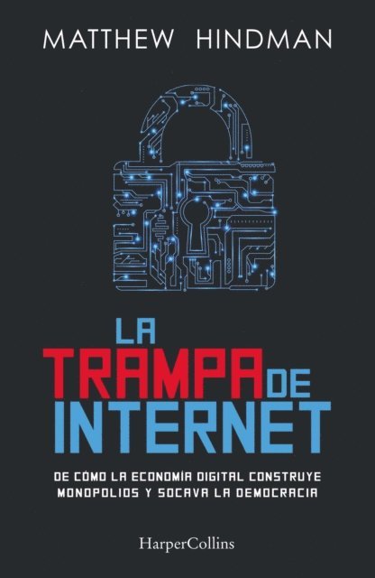 Matthew Hindman - La trampa de internet, E-bok