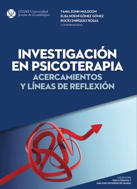 Beatriz Adriana Martinez Dominguez, ErnestoHernandez Villanueva, Jorge Gonzalez Garcia, Hector Fernandez Alvarez, Roberto Gamaliel Aviles Canal, Blanca Esthelma Aranda Mata, Maria del Rocio Enriquez Rosas, Elba Noemi Gomez Gomez, Tania Carina Zohn Muldoon - Investigación en psicoterapia, E-bok