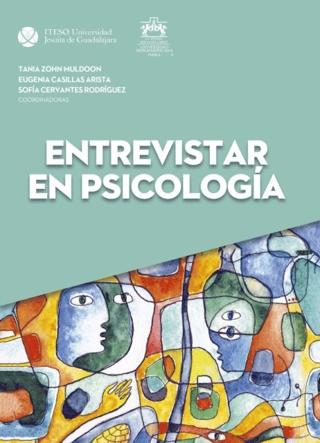 Martha Beatriz Tamez Cardona, Serafin Vazquez Gabriela, Luis Miguel Sanchez Loyo, Carmen Lorena Salazar Sanchez, Elvira Orozco Gomez, Salvador Moreno Lopez, Martha Elena Gomez Marin, Rocio Enriquez Rosas, Liliana Castillejos Zenteno, Sofia Cervantes Rodriguez, Eugenia Casillas Arista, Tania Zohn Muldoon - Entrevistar en psicologia, E-bok