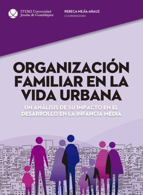 Tania Zohn Muldoon, Leticia Celina Velasco Jauregui, Luis Miguel Sanchez Loyo, Ivan Rolando Rivera Gonzalez, Francisco Morfin Otero, Teresita Morfin Lopez, Vanessa Medrano Gonzalez, Margarita Maldonado Saucedo, Rebeca Iniguez Segura, Luis Felipe Lopez, Maria del Rocio Enriquez Rosas Gomez, Gabriel Davalos Picazo, Liliana del Rosario Castillejos Zenteno, Claudia Arufe Flores, Rebeca Lucia Mejia Arauz Alcala - Organización familiar en la vida urbana, E-bok