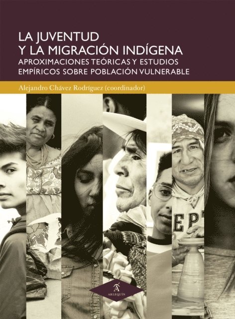 Diana Jessamyn Cepeda Rivera, Patsy Jaquelin Cordova Ramirez, Jesica Nalleli de la Torre Herrera, Maria Luisa Avalos Latorre, Dulce Maria Galarza Tejada, Lorena Lopez Rodriguez, Imelda Orozco Mares - La juventud y la migración indígena, E-bok