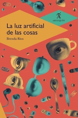 Brenda Ríos - La luz artificial de las cosas, Häftad