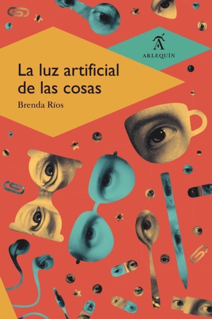 Brenda Rios - La luz artificial de las cosas, E-bok