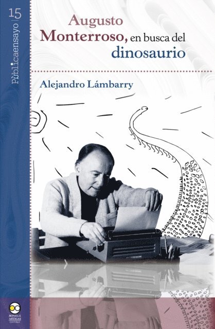 Alejandro Lambarry - Augusto Monterroso, en busca del dinosaurio, E-bok