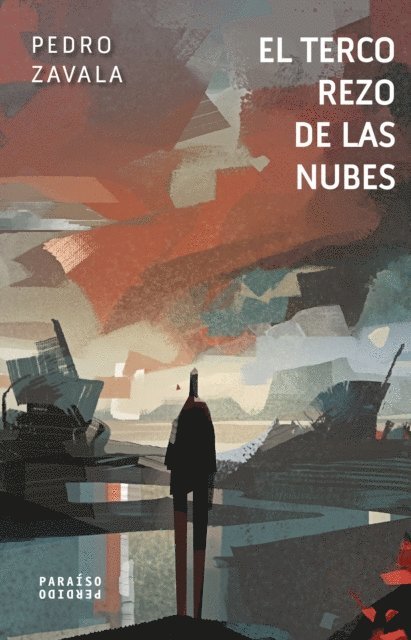 Pedro Zavala - El terco rezo de las nubes, E-bok