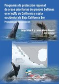 Programas de Protección Regional de ÿreas Prioritarias de grandes ballenas en el golfo de California y costa occidental de Baja California Sur