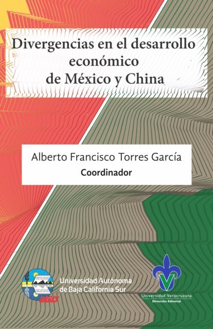Jose Manuel Orozco Plascencia, Sthepany Mendez Lopez, Saul Mendoza Palacios, Alfonso Mercado Garcia, America Ivonne Zamora Torres, Juan Gonzalez Garcia, Ana Bertha Cuevas Tello, Alberto Francisco Torres Garcia - Divergencias en el desarrollo económico de México y China, E-bok