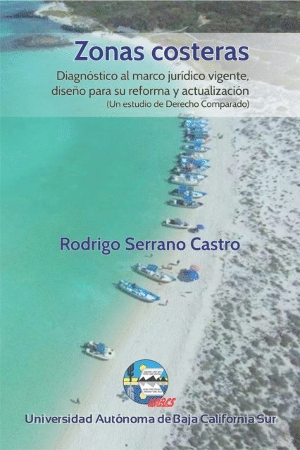 Rodrigo Serrano Castro - Zonas costeras. Diagnóstico al marco jurídico vigente, diseño para su reforma y actualización, E-bok