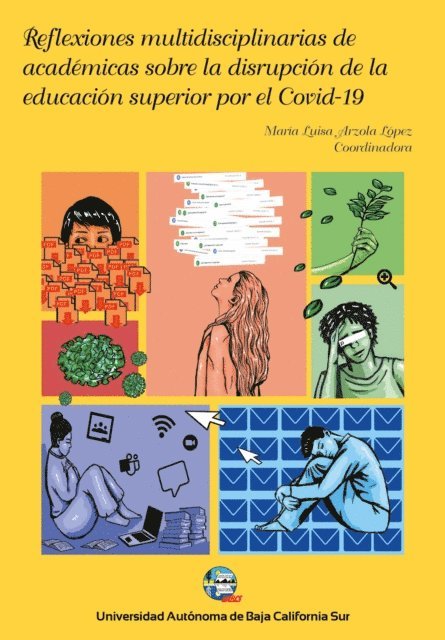 Tamara Montalvo Arce, Jeannette Guzman Ovalle, Martha Alicia Jimenez Vega, Rosa Alicia Garcia Compean, Marisol Guadalupe Moreno Avelino, Altinai Collera Sanchez, Maria Luisa Arzola Lopez - Reflexiones multidisciplinarias de académicas sobre la disrupción de la educación superior por el Covid-19, E-bok