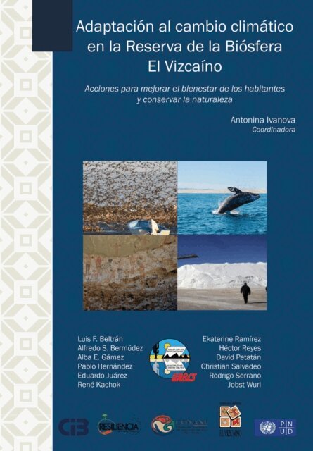Jobst Wurl, Rodrigo Serrano Castro, David Petatan Ramirez, Hector Reyes-Bonilla, Ekaterine Ramirez Ivanova, Pablo Hernandez Morales, Eduardo Juarez Leon, Alba Eritrea Gamez Vazquez, Alfredo Sergio Bermudez Contreras, Antonina Ivanova Boncheva - Adaptacion al cambio climatico en la Reserva de la Biosfera El Vizcaino, E-bok