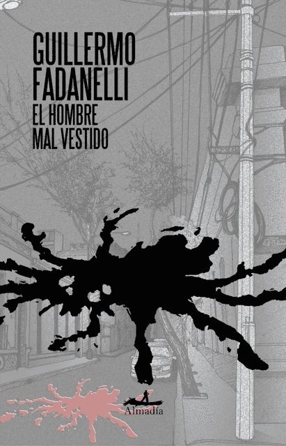 Guillermo Fadanelli - El hombre mal vestido, E-bok