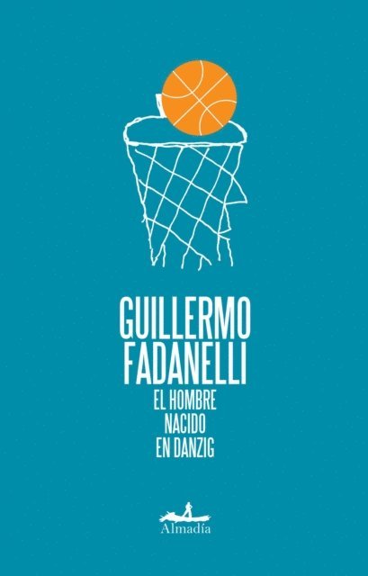 Guillermo Fadanelli - El hombre nacido en Danzig, E-bok