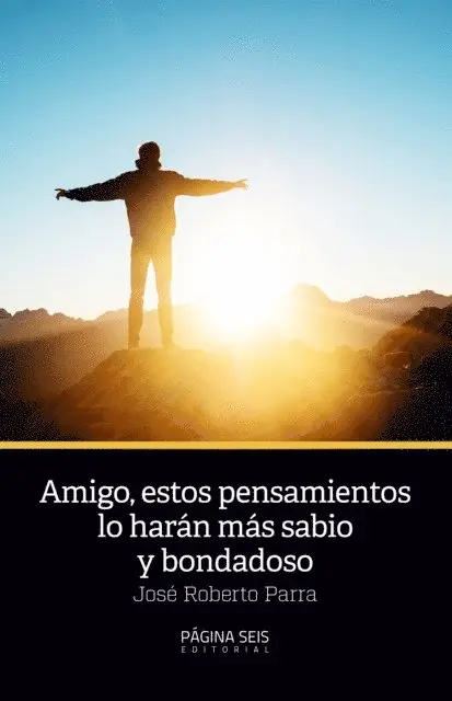 Jose Roberto Parra - Amigo, estos pensamientos lo harán más sabio y bondadoso, E-bok. Tillgänglighet: Lägg i varukorg