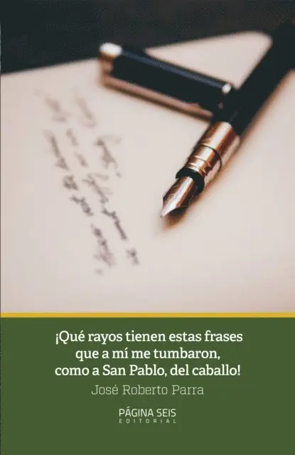 Jose Roberto Parra - ¡Qué rayos tienen esas frases que a mí me tumbaron, como a San Pablo, del caballo!, E-bok. Tillgänglighet: Lägg i varukorg