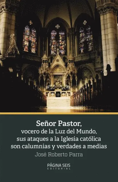 Jose Roberto Parra - Señor Pastor, vocero de la Luz del Mundo, sus ataques a la Iglesia católica son calumnias, E-bok. Tillgänglighet: Lägg i varukorg