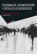 Psicoanálisis, deconstrucción y crÿtica de lo psicopolÿtico