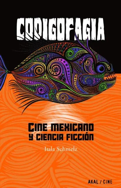 Itala Schmelz - Codigofagia. Cine mexicano y ciencia ficción, E-bok. Tillgänglighet: Lägg i varukorg