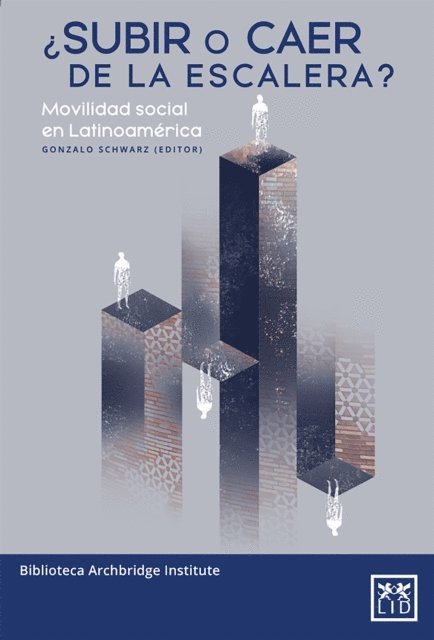 Felipe A. Benites Campos, Leonardo Altmann, Agustin Iturralde, Maria Paz Arzola, Ivan Cachanosky, Gonzalo Schwarz - ¿Subir o caer de la escalera?, E-bok