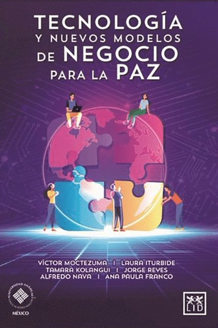Ana Paula Franco, Alfredo Nava, Jorge Reyes, Tamara Kolangui Nisanof, Laura Guadalupe Iturbide Galindo, Victor Moctezuma Aguirre - Tecnología y nuevos modelos de negocio para la paz, E-bok. Tillgänglighet: Lägg i varukorg