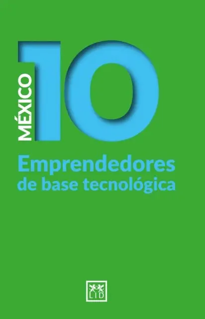 Yenira Tlacuilo, Geraldina Silveyra - México 10 Emprendedores de base tecnológica, E-bok. Tillgänglighet: Lägg i varukorg